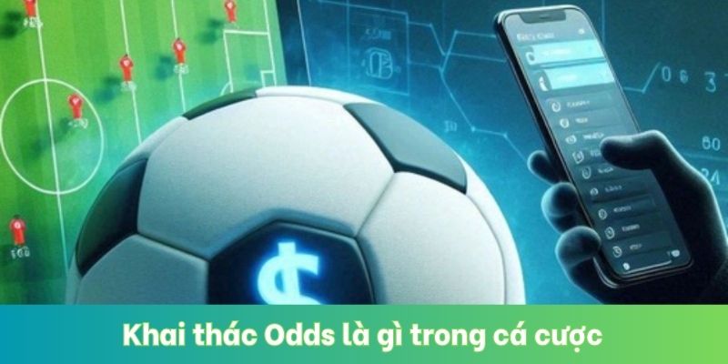 Khai thác Odds là gì trong cá cược