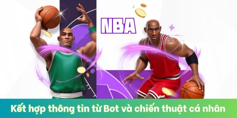 Kết hợp thông tin từ Bot và chiến thuật cá nhân