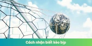 Cách Nhận Biết Kèo Bịp
