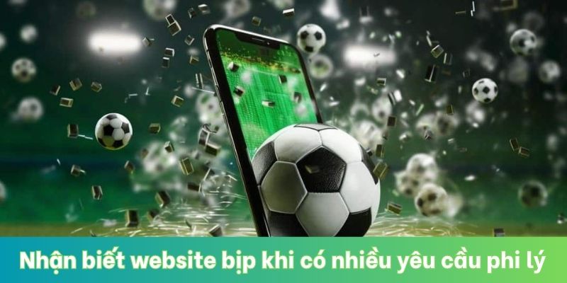 Nhận biết website bịp khi có nhiều yêu cầu phi lý