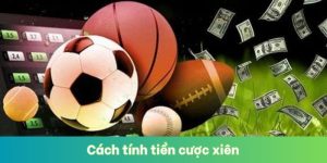 Cách Tính Tiền Cược Xiên