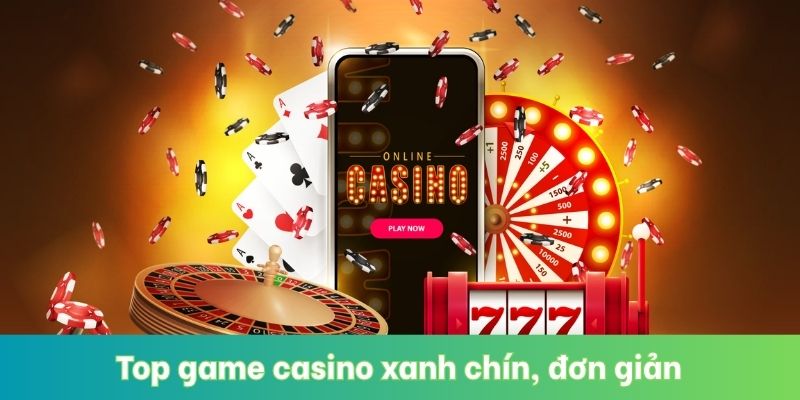 Top game casino xanh chín, đơn giản