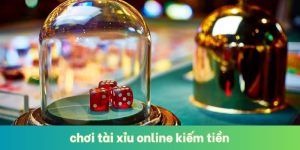 Chơi Tài Xỉu Online Kiếm Tiền