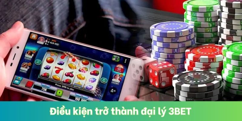 Điều kiện trở thành đại lý 3BET