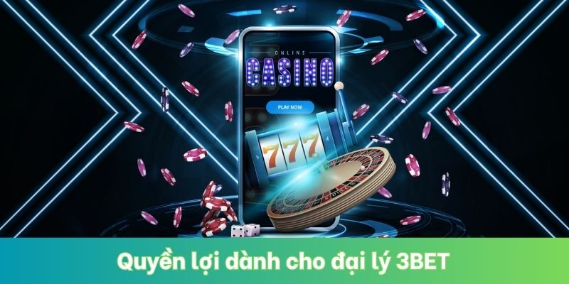 Quyền lợi dành cho đại lý 3BET