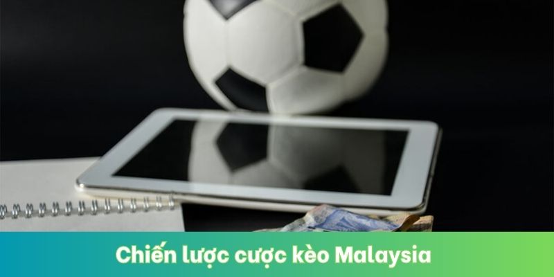 Chiến lược cược kèo Malaysia 