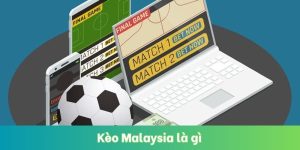Kèo Malaysia Là Gì