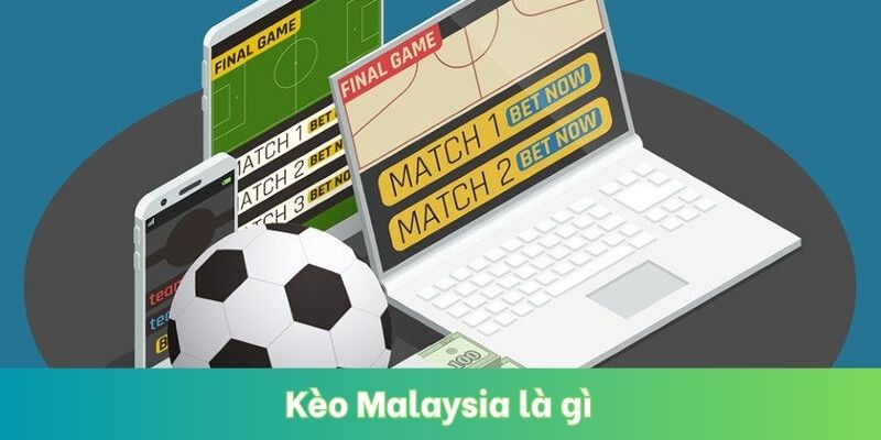 Kèo Malaysia Là Gì