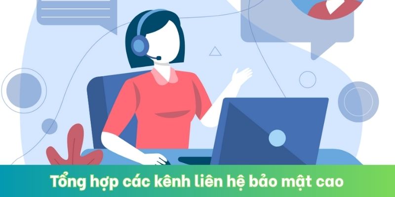 Tổng hợp các kênh liên hệ bảo mật cao