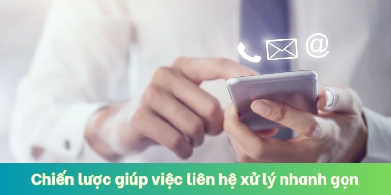Chiến lược giúp việc liên hệ xử lý nhanh gọn