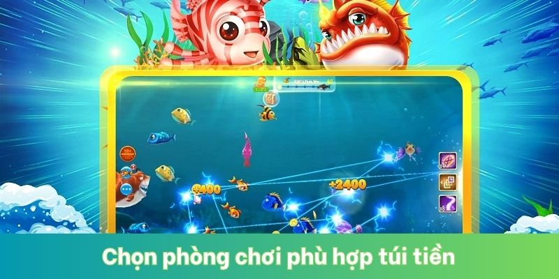 Mẹo chơi bắn cá online - Chọn phòng chơi phù hợp túi tiền