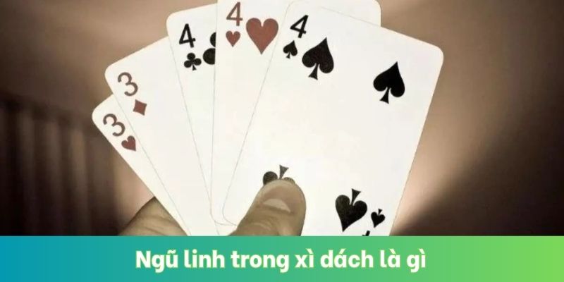 Ngũ Linh Trong Xì Dách Là Gì