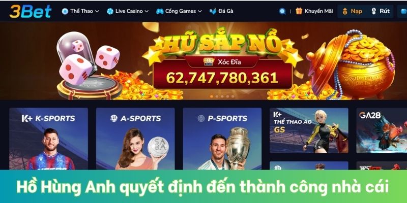 Hồ Hùng Anh quyết định đến thành công nhà cái