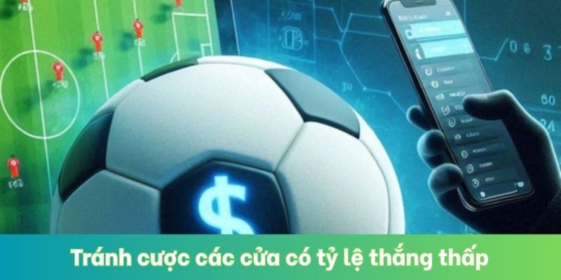 Tránh cược các cửa có tỷ lệ thắng thấp