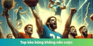 Top Kèo Bóng Không Nên Cược